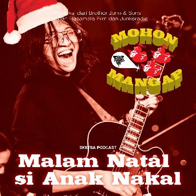Mohon Mangap Edisi Spesial - Malam Natal Si Anak Nakal