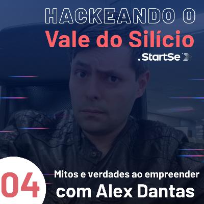 #4 Mitos e verdades ao empreender nos EUA, com Alex Dantas