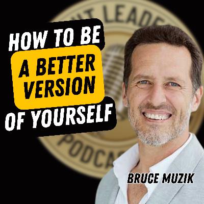 EP737: Bruce Muzik - How To Be A Better Version Of Yourself
