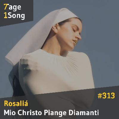 #313 Rosaliá - Mio Cristo Piange Diamanti #313 Rosaliá - Mio Cristo Piange Diamanti