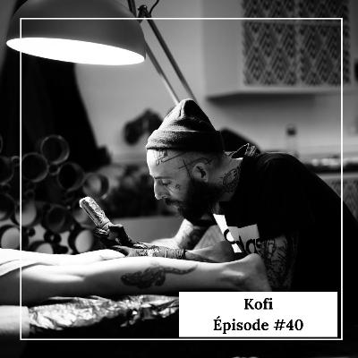 #40 : Kofi #40 : Kofi