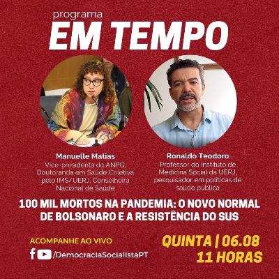 EM TEMPO #11 - 100 mil mortos na pandemia: o novo normal de Bolsonaro e a resistência do SUS