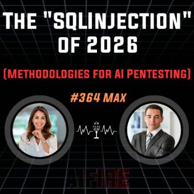 #364 Max: The "SQL Injection" of 2026 (Methodologies for AI Pentesting)