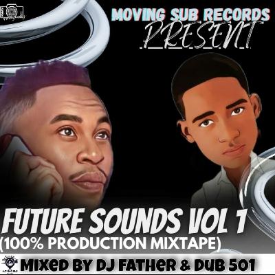 Future Sounds Vol.1 - Mixed & Compiled By DJ Father & Dub 501