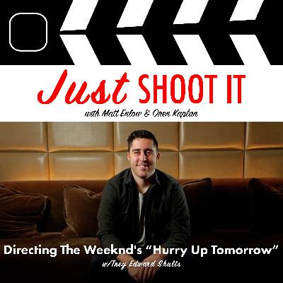 Directing The Weeknd's "Hurry Up Tomorrow" w/Trey Edward Shults - Just Shoot It 475