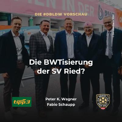 Die BWTisierung der SV Ried? | dbldw-Vorschau