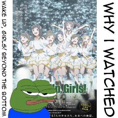 TWI 073 - Why I watched Wake Up, Girls! Beyond the Bottom: Good but not great