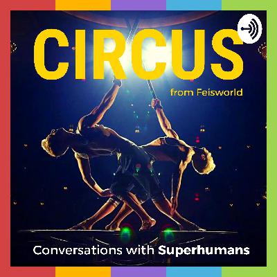 Introducing Circus from Feisworld: Conversations with Superhumans Introducing Circus from Feisworld: Conversations with Superhumans