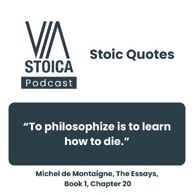 Stoic Quote: To Philosophize Is to Learn How to Die: Montaigne and the Stoic View of Death