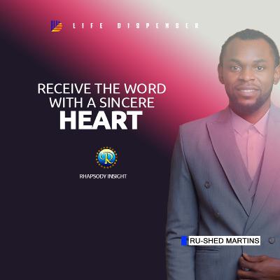 RECEIVE THE WORD WITH A SINCERE HEART ❤️ | Rhapsody With Ru-shed