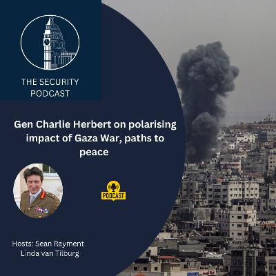 Gen Charlie Herbert on polarising impact of Gaza War, paths to peace