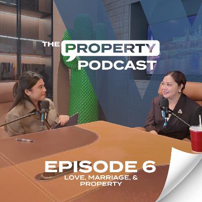 Love, Marriage, & Property | The Property Podcast Episode 6