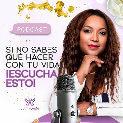 PODCAST 21 - Si no sabes qué hacer con tu vida escucha esto