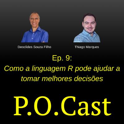 Ep. 9: Como a linguagem R pode ajudar a tomar melhores decisões