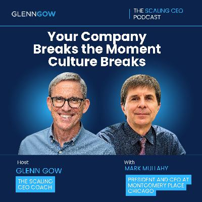 Your Company Breaks The Moment Culture Breaks | The Scaling CEO Podcast Your Company Breaks The Moment Culture Breaks | The Scaling CEO Podcast