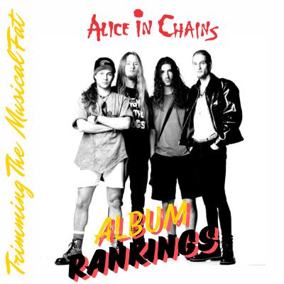 161. Ranking Alice in Chains Albums (1990 - 2024)