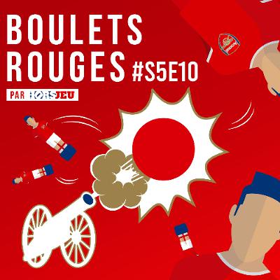 Boulets Rouges #S5E10 - Sunderland v. Arsenal : on peut prendre des buts en fait