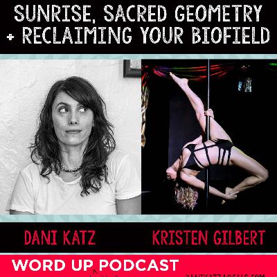 Sunrise, Sacred Geometry & Reclaiming Your Biofield with Kristen Gilbert Part 1