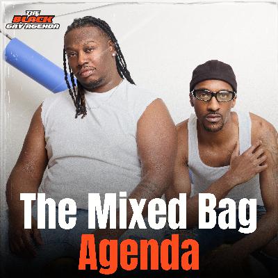 The Mixed Bag Agenda | SZN 3 Episode 17 The Mixed Bag Agenda | SZN 3 Episode 17