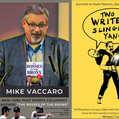 Mike Vaccaro: New York Post sports columnist and author, "The Bosses of the Bronx: The Endless Drama of the Yankees Under the House of Steinbrenner" Mike Vaccaro: New York Post sports columnist and author, "The Bosses of the Bronx: The Endless Drama of the Yankees Under the House of Steinbrenner"