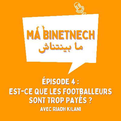 #4 : Est-ce que Les Footballeurs Sont Trop Payés ? avec Riadh Kilani