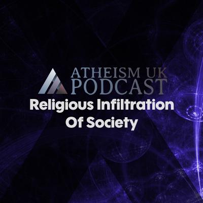 Religious Infiltration Of Society - Atheism UK Podcast #22
