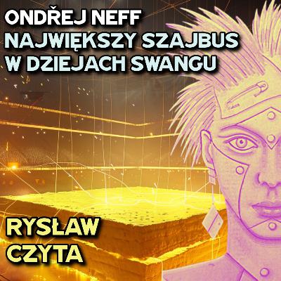 Ondřej Neff - Największy szajbus w dziejach swangu