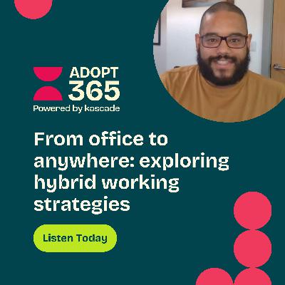 Episode 26 - From Office to Anywhere: Exploring Hybrid Working Strategies