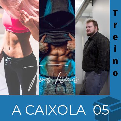Episódio 05 - Tipos Físicos