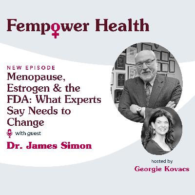 Menopause, Estrogen & the FDA: What Experts Say Needs to Change | Dr. James Simon Menopause, Estrogen & the FDA: What Experts Say Needs to Change | Dr. James Simon