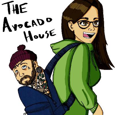 The Avocado House Season 2 Ep. 6 (carcast)