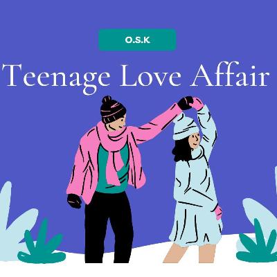 Teenage♡Love♡Affair Vol.🖐🏼