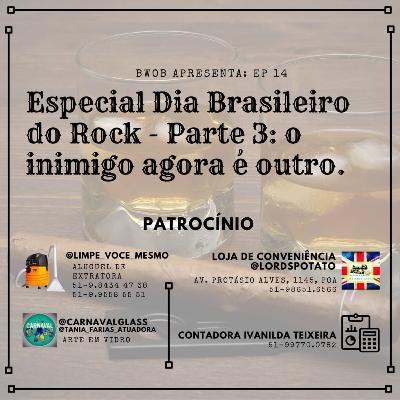 Especial dia Brasileiro do Rock- parte 3 o inimigo agora é outro.