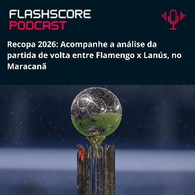 RECOPA: FLAMENGO x LANÚS - TUDO SOBRE A GRANDE FINAL