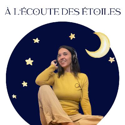 Les origines du podcast : ✨ À l'écoute des étoiles ✨
