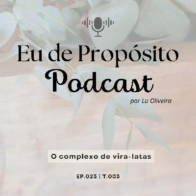 O complexo de vira-latas - EP. 023 | T.003