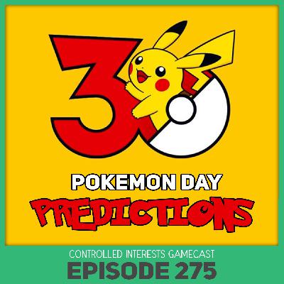 Pokemon Day 2026: Predicting The 30th Anniversary Announcements - Controlled Interests Gamecast Ep. 275