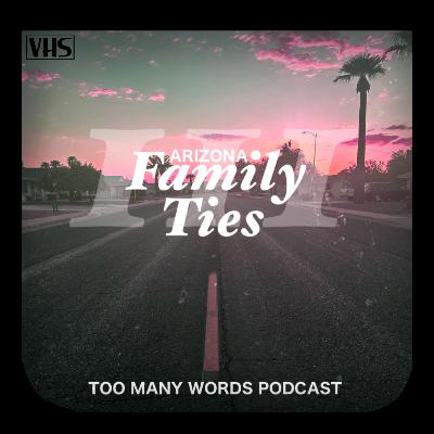 111. Arizona Family Ties 111. Arizona Family Ties