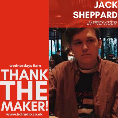 Thank The Maker! Jack Sheppard Thank The Maker! Jack Sheppard