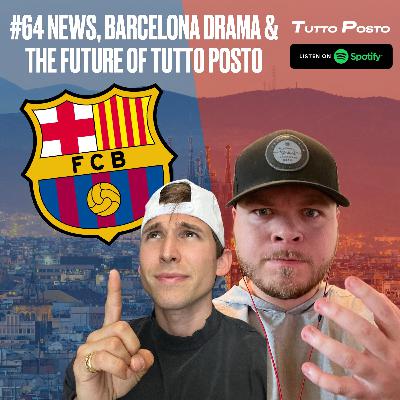 #64 NEWS, BARCELONA DRAMA & THE FUTURE OF TUTTO POSTO