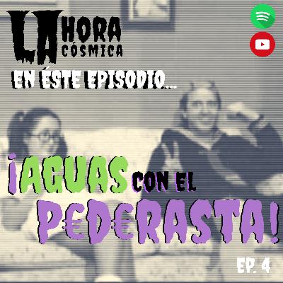 EP 4. ¡AGUAS CON EL P€D€RASTA!