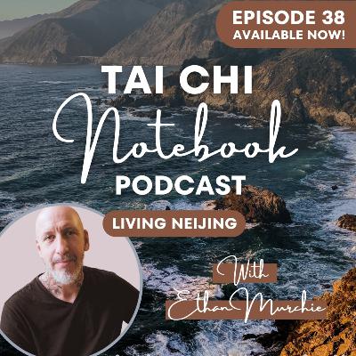 Ep 38: Ethan Murchie on Living Neijing