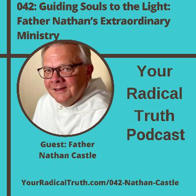 042: Guiding Souls to the Light: Father Nathan’s Extraordinary Ministry