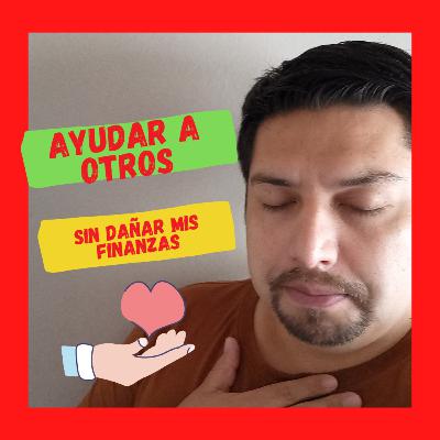 🎁 Ayudar a otros sin dañar mis finanzas - Profe financiero 🥰