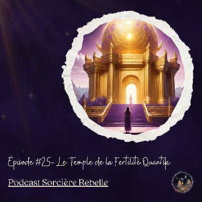 Épisode 25 - Le Temple de la Fertilité Quantik