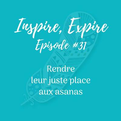 #31 - Rendre leur juste place aux asanas