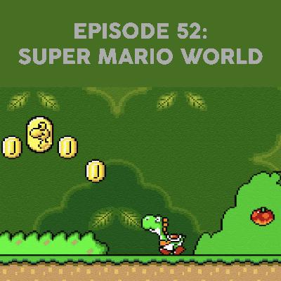 Episode 52 - Super Mario World