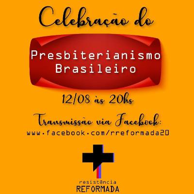 #13 - Podcast da Live do dia 12/08/20 - Dia do Presbiterianismo Brasileiro