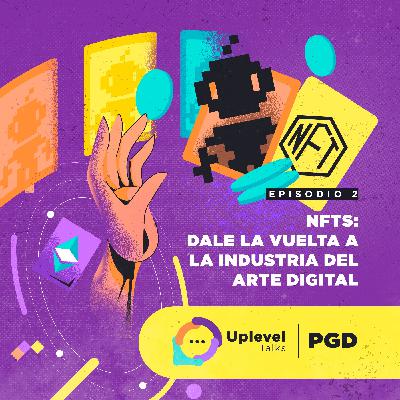 Episodio 2. NFTs: dale la vuelta a la industria del arte digital