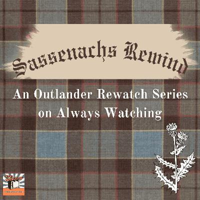 Sassenachs Rewind - Outlander S2E6 "Best Laid Schemes..."